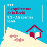 Episodi 2.2 - Atrapar les idees